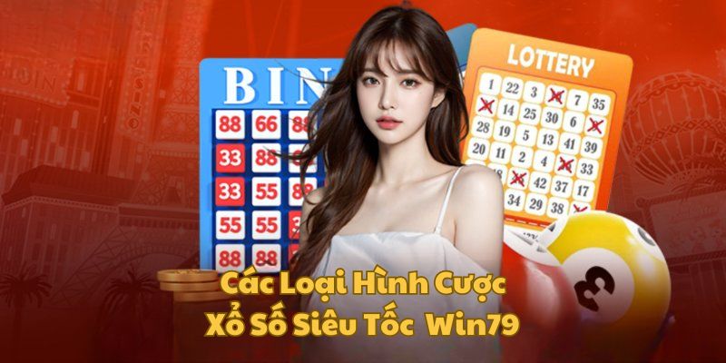 cac-loai-hinh-xo-so-sieu-toc-win79