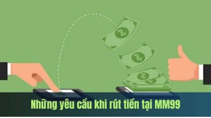 nhung-yeu-cau-khi-rut-tien-tai-mm99
