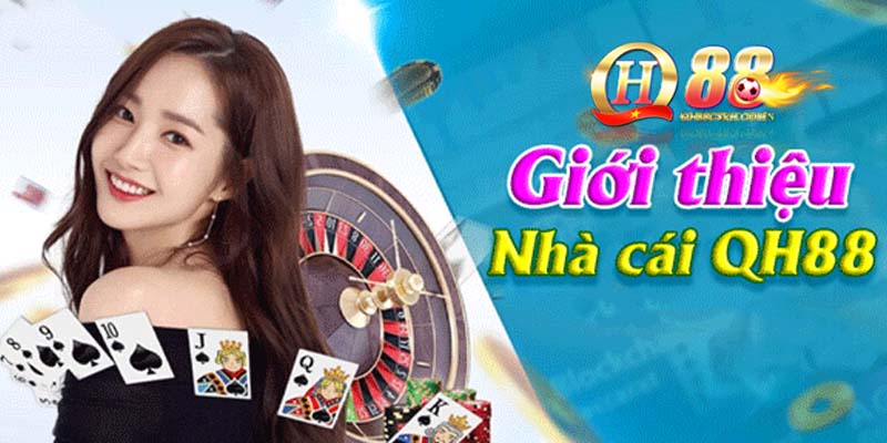Sơ lược thông tin về nhà cái QH88