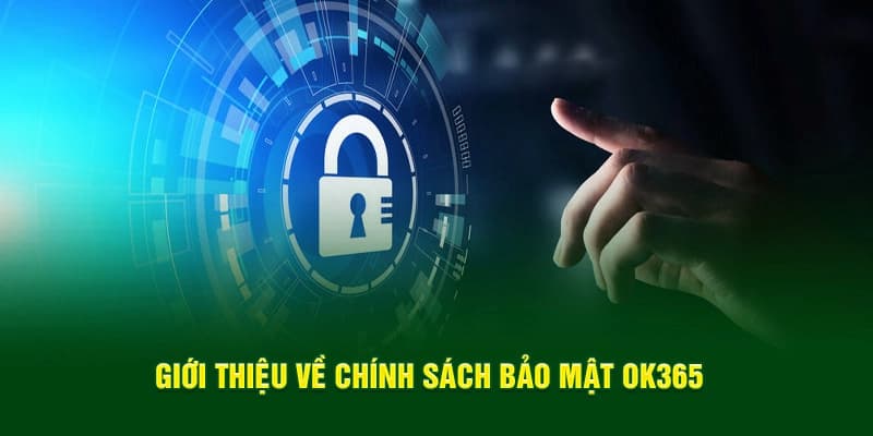 chinh-sach-bao-mat-ok365-tong-quan