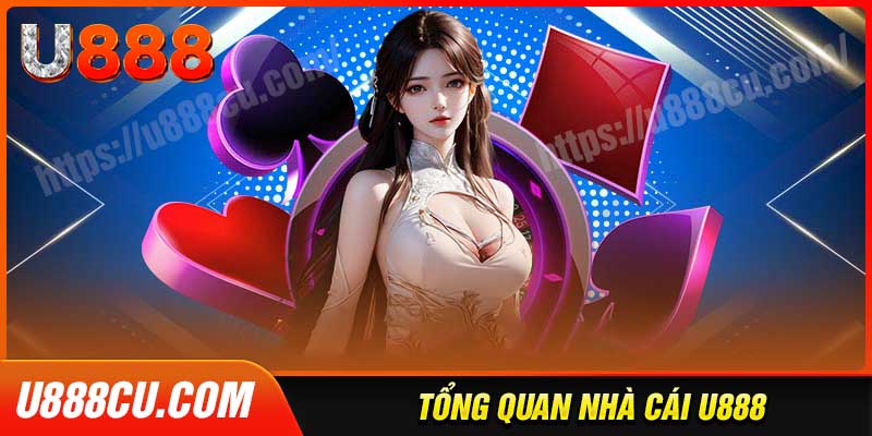 Giới thiệu tổng quan về nhà cái U888 Cu