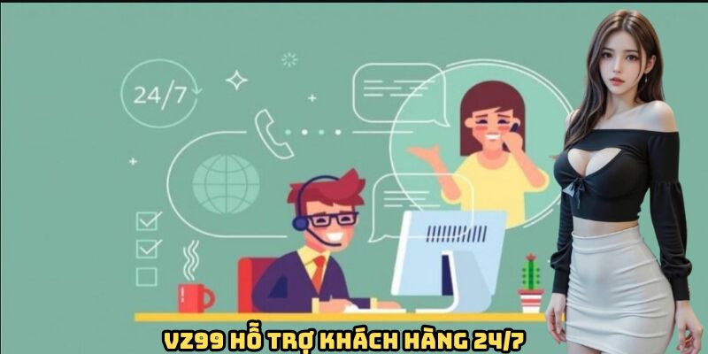vz99-ho-tro-khach-hang-24-7
