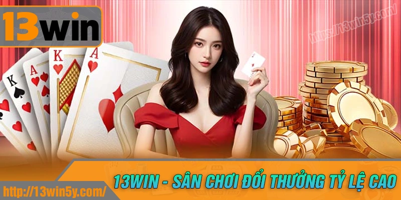 13win-he-sinh-thai-game-da-dang-ty-le-thuong-cao
