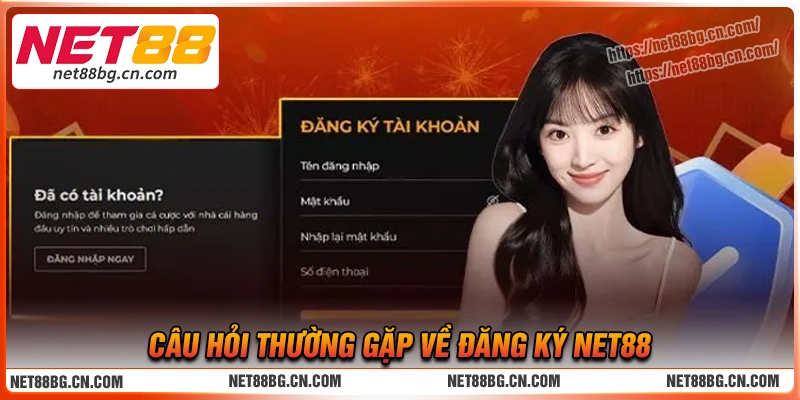 FAQ - Hỏi đáp xoay quanh vấn đề đăng ký Net88