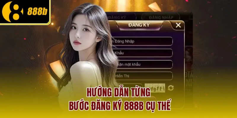huong-dan-tung-buoc-dang-ky-888b-cu-the
