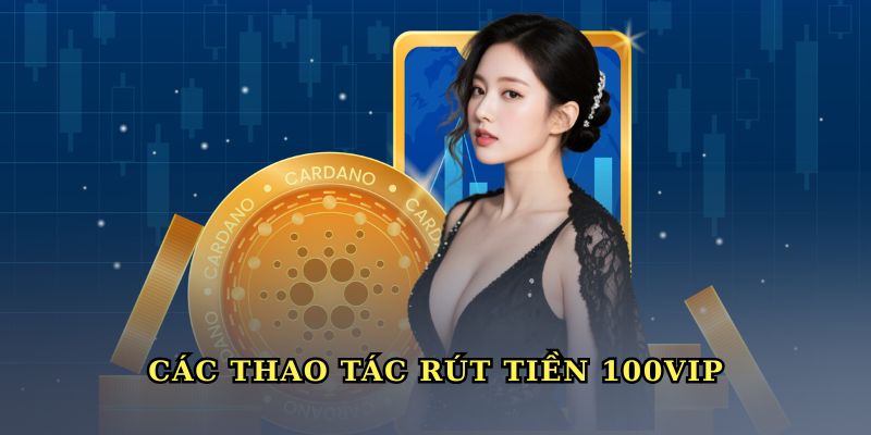 rut-tien-100vip-thao-tac