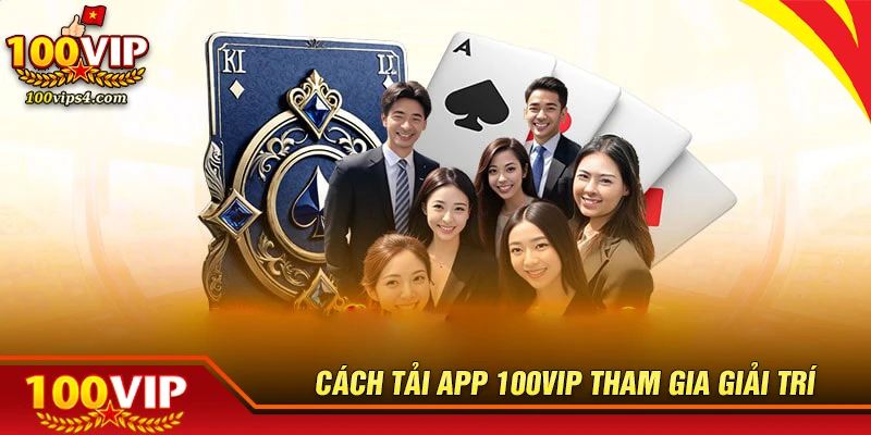 huong-dan-tai-ung-dung-100vip-nhanh-va-don-gian-nhat