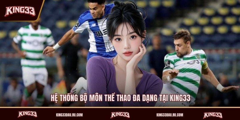 he-thong-bo-mon-the-thao-da-dang-tai-king33